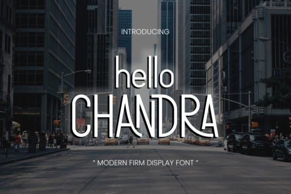 Hello Chandra: A Bold Display Font for Modern Brands